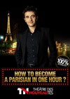 How to become a parisian in one hour ? | par Olivier Giraud - Théâtre des Nouveautés