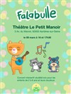 Falabulle - Théâtre Le Petit Manoir