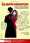 La morte amoureuse - Théâtre Darius Milhaud