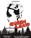 Queen Lear - Théâtre Montmartre Galabru