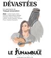 Dévastées - Le Funambule Montmartre
