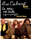 Lise Cabaret Trio : La vie est belle il faudra qu'on s'y fasse - L'Auguste Théâtre