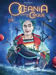 Océania, L'Odyssée du cirque | Avignon Chapiteau Medrano  Avignon / Le Pontet Affiche