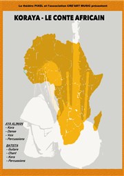 KorAya : Le conte africain Thtre Pixel Affiche