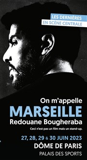 Redouane Bougheraba dans On m'appelle Marseille Le Dme de Paris - Palais des sports Affiche