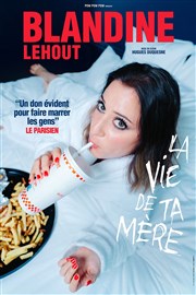 Blandine Lehout dans La Vie de ta Mère Thtre Le Colbert Affiche